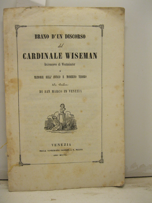 BRANO D'UN DISCORSO del Cardinale Wiseman Arcivescovo di Westminster e memorie sull'antico e moderno tesoro della basilica di San Marco a Venezia.